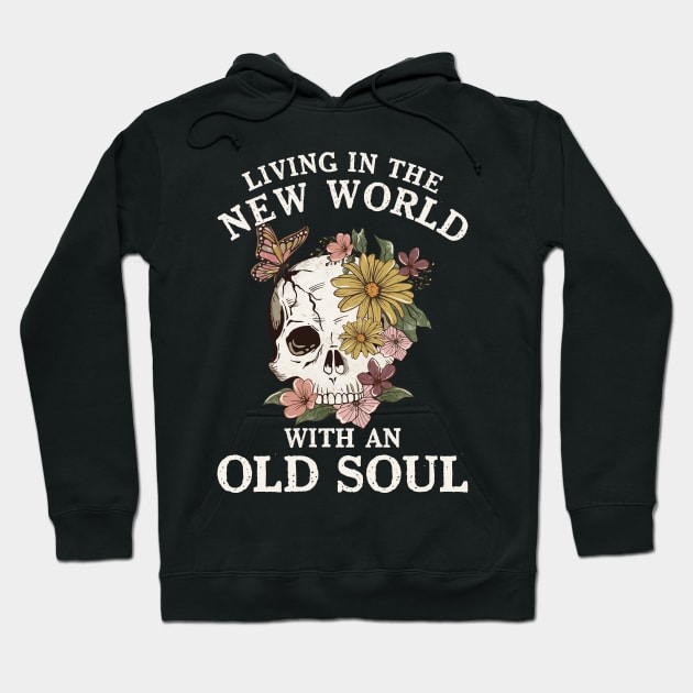 Living in the new world with an Old Soul Flowers Skull Hoodie by unaffectedmoor